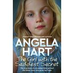 The Girl with the Saddest Secret: The True Story of a Troubled Little Girl and the Foster Carer Who Gives Her Hope
