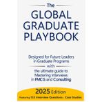The Global Graduate Playbook: Master Interviews, Case Studies, and Thrive in Global Graduate and Management Trainee Roles