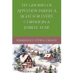The Gnomes of Appledew Parish: A Light for Every Corner in a Jubilee Year (Tea, Scones, And Discipleship, Band 2)