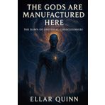 The Gods Are Manufactured Here: The Dawn of Universal Consciousness