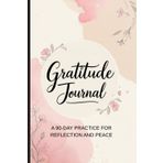 The Gratitude Habit: Build Mindfulness in 90 Days, One Page at a Time