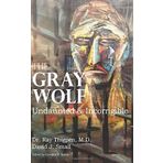 The Gray Wolf: Undaunted & Incorrigible by dr f ray thigpen (2015-11-30)