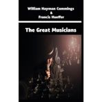 The Great Musicians - William Hayman Cummings Francis Hueffer
