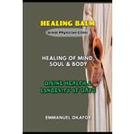 The Great Physician's Clinic: THE HEALING BALM: Secrets To Divine Health and Longevity Of Days
