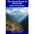 The Great Road of the Incas: Trails of the Andes
