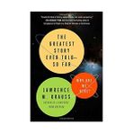The Greatest Story Ever Told--So Far: Why Are We Here?