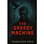 The Greedy Machine: Un romanzo di tensione digitale sulle origini del pensiero artificiale e i limiti del controllo umano