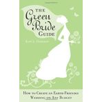 The Green Bride Guide: How to Create an Earth-Friendly Wedding on Any Budget by Harrison, Kate (12/1/2008)