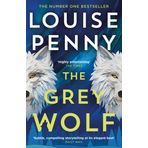 The Grey Wolf: The Three Pines community faces a deadly case in this unforgettable and timely thriller