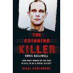 The Grinning Killer: Chris Halliwell - How Many Women Do You Have to Kill to Be a Serial Killer?: The Story Behind ITV's A Confession