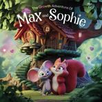 The Growth Adventure of Max and Sophie: A cute story of Max and Sophie's Journey: A Quest for Growth and Adventure
