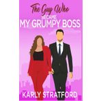 The Guy Who Became My Grumpy Boss: A Grumpy Boss Sweet RomCom (Curvy Girl Crew, Band 7)