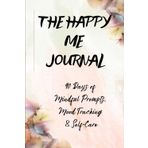 The Happy Me Journal: 90 Days of Mindful Prompts, Mood Tracking & Self-Care