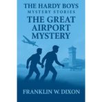 The Hardy Boys: The Great Airport Mystery (Book 9)
