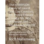 The HARRISON family of Laurel and Clay Counties, KY, Prince Edward County, VA, And Jefferson and Cocke Counties, TN: Including allied families of Inman, Bottom, Hart and Benge