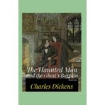 The Haunted Man And The Ghost's Bargain - Charles Dickens