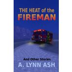 The Heat of the Fireman: And Other Stories
