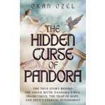 The Hidden Curse of Pandora: The True Story Behind the Greek Myth: Pandora’s Box, Prometheus, the Trap of Hope, and Zeus’s Eternal Punishment (The Mytho-Philosophical Odyssey)