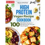 The High-Protein Vegan Recipe Cookbook: 100 Plant-Based Recipes to Build Muscle, Burn Fat, and Stay Energized