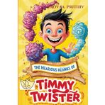 The Hilarious Hijiinks of Timmy Twister: A Delightful Journey Through Jollyville’s Most Mischievous Adventures