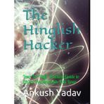 The Hinglish Hacker: Your No-Fluff, Practical Guide to Ethical Hacking with Kali Linux