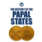 THE HISTORY OF THE PAPAL STATES - Power, Territory, and the Making of the Temporal Church: 4
