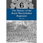 [The History of the Royal Warwickshire Regiment] [By: Smith, Dr Mark] [April, 2014]