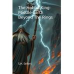 The Hobbit King: Middle-Earth Beyond The Rings (Underworld Tower of Fire: Final Day's The Hobbit's Extinction, Band 2)