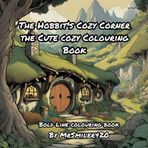 The Hobbit's Cozy Corner the Cute Colouring Book (Bilbo’s Magical adventures, Band 1)