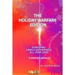 The Holiday Warfare Edition: Surviving Family Gatherings All Year Long: Prayer Manual