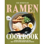 The Homemade Ramen Cookbook: Japanese Noodle Recipes That Will Make You Stop Buying Instant Noodles Forever