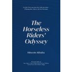 The Horseless Riders' Odyssey: An epic descent—chasing lost passions