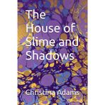 The House of Slime and Shadows