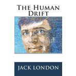 The Human Drift - Jack London