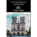 The Hunchback of Notre-Dame or Notre-Dame de Paris: A Timeless Tale of Love, Fate, and Heartbreak