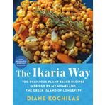 The Ikaria Way: 100 Delicious Plant-based Recipes Inspired by My Homeland, the Greek Island of Longevity