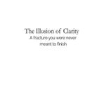 The Illusion of Clarity: A fracture you were never meant to finish