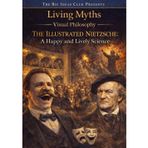 The Illustrated Nietzsche - A Happy and Lively Science: A Workbook for a Poetic, Artistic, Life-Affirming Kind of Knowledge