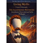 The Illustrated Nietzsche - Zarathustra Descended and Spoke (Prologue - Ten Thresholds Before the Word): A Visual Companion to Nietzsche's Zarathustra