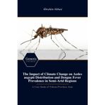 The Impact of Climate Change on Aedes aegypti Distribution and Dengue Fever Prevalence in Semi-Arid Regions: A Case Study of Tehran Province, Iran
