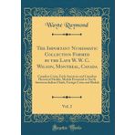 The Important Numismatic Collection Formed by the Late W. W. C. Wilson, Montreal, Canada, Vol. 2: Canadian Coins, Early American and Canadian ... Foreign Coins and Medals (Classic Reprint)