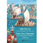 THE INCAS. THE CHILDREN OF THE SUN. Túpac Inca Yupanqui: the “Christopher Columbus” of Oceania