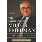 The Indispensable Milton Friedman: Essays on Politics and Economics (2012-10-01)