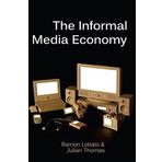 The Informal Media Economy by Ramon Lobato (2015-04-27)