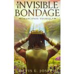 The Invisible Bondage: Emancipate Yourself