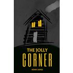 The Jolly Corner: The 1908 Gothic Horror Classic