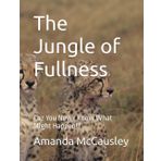 The Jungle of Fullness: Cuz You Never Know What Might Happen!!!