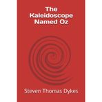 The Kaleidoscope Named Oz: Kaleidoscope - A constantly changing pattern or sequence of objects or elements|OZ - A fictional place in the State of Kansas|