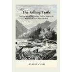 The Killing Trails: Two Centuries of Violence Against the Women of Western North Carolina: 1