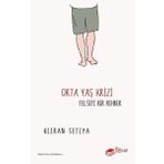 The Kitap Kieran Setiya Orta Yaş Krizi: Felsefi Bir Rehber